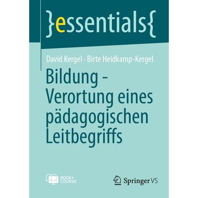 Bildung - Verortung eines pädagogischen Leitbegriffs, Set von David Kergel,Birte Heidkamp-Kergel, Springer Fachmedien Wiesbaden GmbH,
