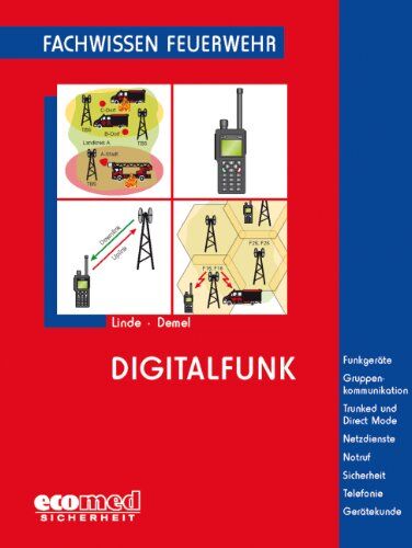 Demel, Jan Tino - Digitalfunk: Funkgeräte - Gruppenkommunikation - Trunked und Direct Mode - Netzdienste - Notruf - Sicherheit - Telefonie - Gerätekunde (Fachwissen Feuerwehr) - Preis vom 09.10.2026 07:28:09 h
