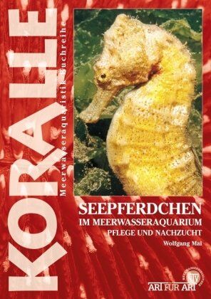 Wolfgang Mai - Seepferdchen im Meerwasseraquarium: Pflege und Nachzucht - Preis vom 09.10.2026 07:28:09 h