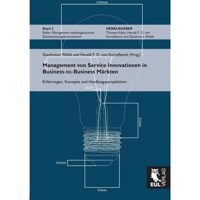Management von Service Innovationen in Business-to-Business Märkten, Taschenbuch von , Josef Eul Verlag, 978-3-8441-0111-9