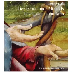 Der Isenheimeraltar als Psychotherapeutikum, Fachbücher von Johannes W. Rohen