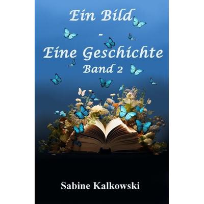 Ein Bild - Eine Geschichte, Taschenbuch von Sabine Kalkowski, Epubli, 978-3-7584-0115-2