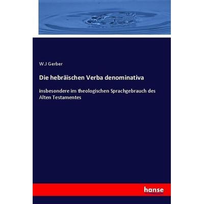 Die hebräischen Verba denominativa, Taschenbuch von W. J. Gerber, Hansebooks, 978-3-348-07073-7