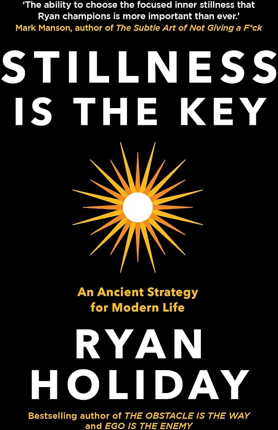 Profile Books Stillness is the Key: An Ancient Strategy for Modern Life by Ryan Holiday - Paperback - Non Fiction Self-Help - #1 NYT Bestseller