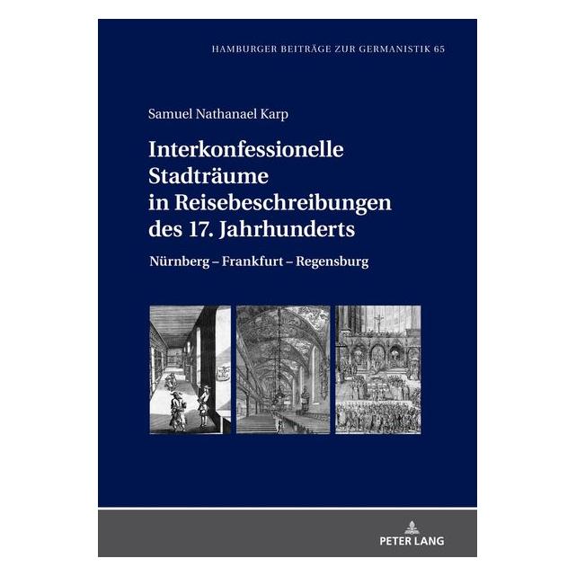 Peter Lang Interkonfessionelle Stadträume in Reisebeschreibungen des 17. Jahrhunderts (Deutsch, Hardcover, Samuel Nathanael Karp) (35142392)