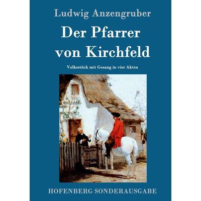 Der Pfarrer von Kirchfeld, Gebundene Ausgabe von Ludwig Anzengruber, Hofenberg, 978-3-8430-7860-3