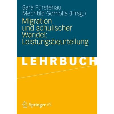 Migration und schulischer Wandel: Leistungsbeurteilung, Taschenbuch von Sara /Gomolla, Mechtild v. Fürstenau, VS Verlag für Sozialwissenschaften,