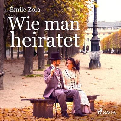 Wie man heiratet (Ungekürzt) - Emile Zola, Audio, 9788726185508