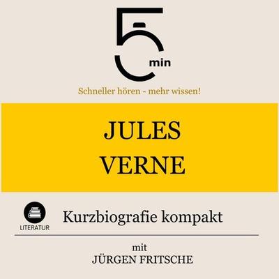 Jules Verne: Kurzbiografie kompakt - 5 Minuten,5 Minuten Biografien,Jürgen Fritsche, Audio, 9783754508985