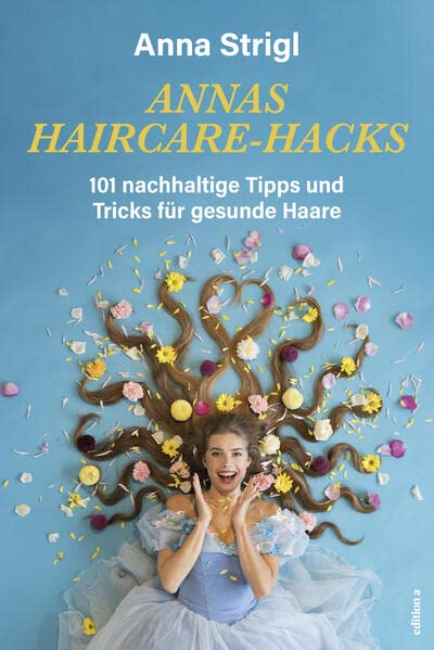 Anna Strigl - Annas Haircare-Hacks: 101 nachhaltige Tipps und Tricks für gesunde Haare - Preis vom 14.10.2026 23:07:16 h