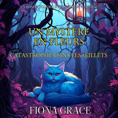Un Mystère En Fleurs: Catastrophe Dans Les Œillets (Un Roman Policier D'Alice Bloom — Tome 5) - Fiona Grace, Audio, 9798261402923