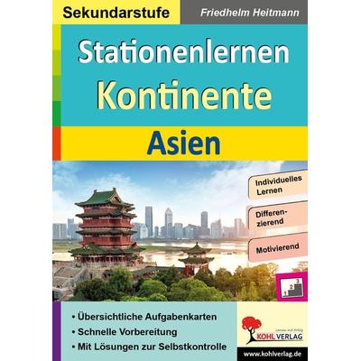 Stationenlernen Kontinente / Asien, Taschenbuch von Friedhelm Heitmann, KOHL VERLAG Der Verlag mit dem Baum, 978-3-9855817-0-2