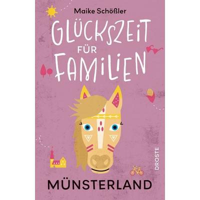 Glückszeit für Familien - Münsterland, Taschenbuch von Maike Schössler, Droste Verlag GmbH, 978-3-7700-2712-5