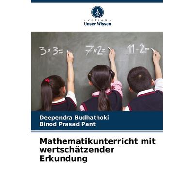 Mathematikunterricht mit wertschätzender Erkundung, Taschenbuch von Deependra Budhathoki,Binod Prasad Pant, Verlag Unser Wissen, 978-620-8-75889-9