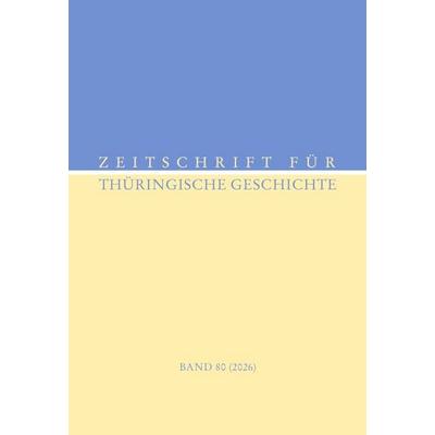 Zeitschrift für Thüringische Geschischte / Band 80 (2026), Gebundene Ausgabe von Historische Kommission für Thüringen e.V., Leipziger Uni-Vlg,