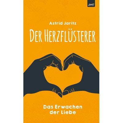 Der Herzflüsterer, Paperback von Astrid Jaritz, Spirit Rainbow Verlag, 978-3-948108-68-7