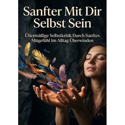 Sanfter Mit Dir Selbst Sein, Taschenbuch von Heinrich Adler, Epubli, 978-3-565-43814-3