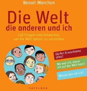 Benoit Marchon - Die Welt, die anderen und ich: 120 Fragen und Antworten, um die Welt besser zu verstehen - Preis vom 02.10.2026 23:42:20 h