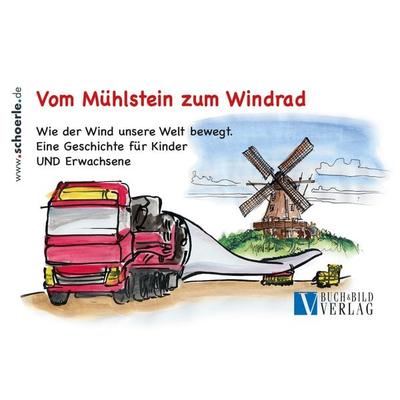 Vom Mühlstein zum Windrad, Taschenbuch von Hajo Schörle, Schörle, H J, 978-3-926341-26-6