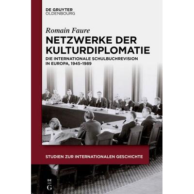 Netzwerke der Kulturdiplomatie, Gebundene Ausgabe von Romain Faure, De Gruyter Mouton, 978-3-11-036214-5