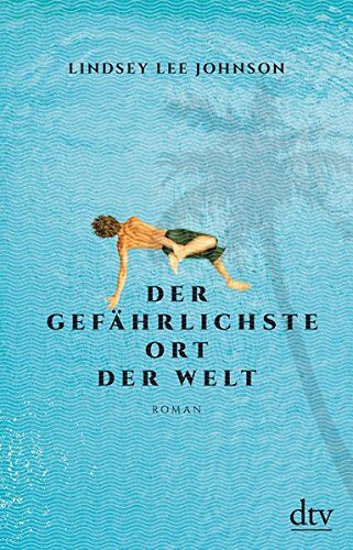 Johnson, Lindsey Lee - Der gefährlichste Ort der Welt: Roman - Preis vom 06.10.2026 07:26:00 h