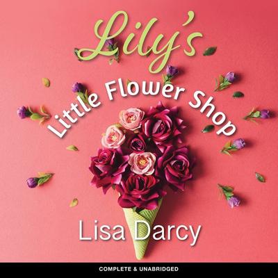 Lily's Little Flower Shop - Lisa Darcy, Audio, 9781787828575