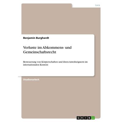 Verluste im Abkommens- und Gemeinschaftsrecht, Taschenbuch von Benjamin Burghardt, GRIN, 978-3-640-58821-3