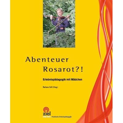 Abenteuer Rosarot?!, Taschenbuch von Barbara Grill, Ziel, 978-3-940562-12-8