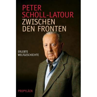 Zwischen den Fronten, Taschenbuch von Peter Scholl-Latour, Ullstein Taschenbuch