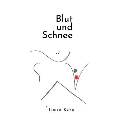 Blut und Schnee, Taschenbuch von Simon Kuhn, BoD – Books on Demand, 978-3-7597-1171-7