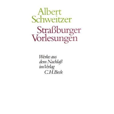 Straßburger Vorlesungen, Gebundene Ausgabe von Albert Schweitzer, C.H. Beck, 978-3-406-41171-7