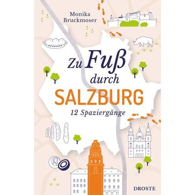 Zu Fuß durch Salzburg, Taschenbuch von Monika Bruckmoser, Droste Verlag GmbH, 978-3-7700-2700-2