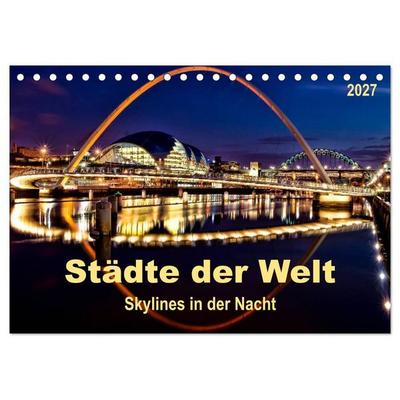 Städte der Welt - Skylines in der Nacht (Tischkalender 2027 DIN A5 quer), CALVENDO Monatskalender