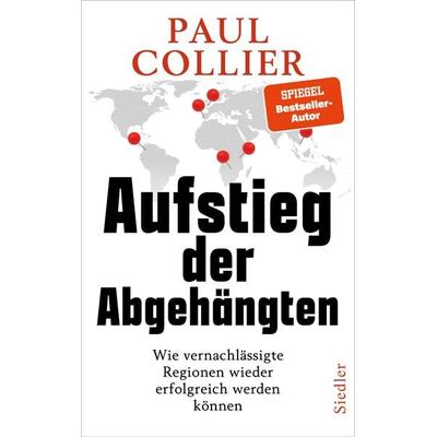 Aufstieg der Abgehängten, Gebundene Ausgabe von Paul Collier, Siedler, 978-3-8275-0101-1