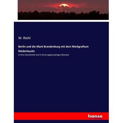 Berlin und die Mark Brandenburg mit dem Markgraftum Niederlausitz, Taschenbuch von , Hansebooks, 978-3-7433-5827-0