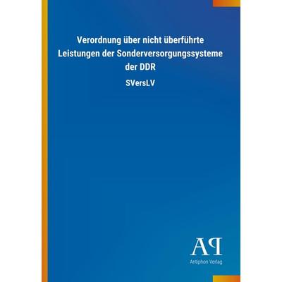 Verordnung über nicht überführte Leistungen der Sonderversor, Taschenbuch von Antiphon Verlag, Antiphon, 978-3-7314-1011-9