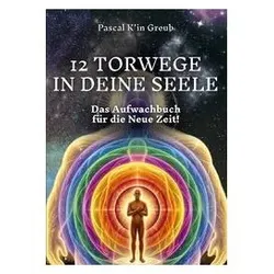 12 Torwege In Deine Seele, Ratgeber von Greub, Pascal K'in