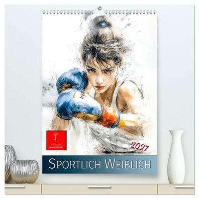 Sportlich Weiblich (hochwertiger Premium Wandkalender 2027 DIN A2 hoch), Kunstdruck in Hochglanz