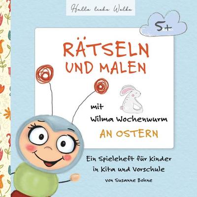 Rätseln und Malen mit Wilma Wochenwurm an Ostern, Taschenbuch von Susanne Bohne, BoD – Books on Demand, 978-3-7504-2681-8