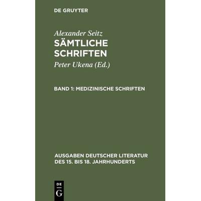 Medizinische Schriften, Gebundene Ausgabe von Alexander Seitz, De Gruyter, 978-3-11-000362-8