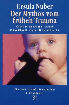 Ursula Nuber - Der Mythos vom frühen Trauma. Über Macht und Einfluß der Kindheit. - Preis vom 09.10.2026 07:28:09 h