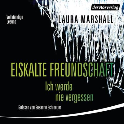 Eiskalte Freundschaft - Ich werde nie vergessen - Laura Marshall, Audio, 9783844530117