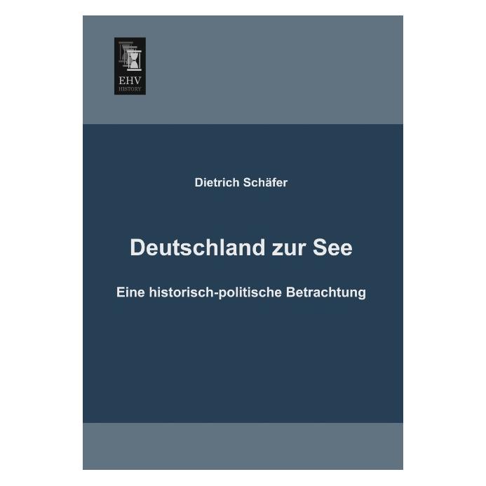 EHV-History Deutschland zur See (Deutsch, Softcover, Dietrich Schäfer) (55512630)