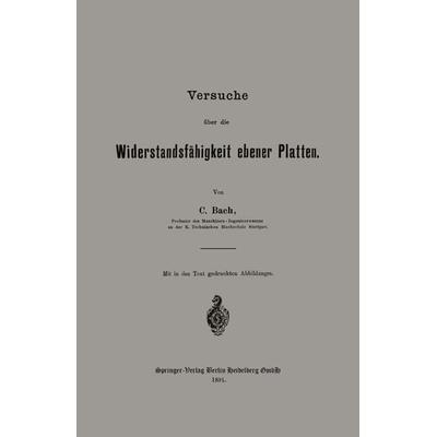 Versuche über die Widerstandsfähigkeit ebener Platten, Taschenbuch von Carl Bach, Springer Berlin, 978-3-662-33412-6