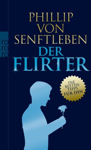 Senftleben, Phillip von - Der Flirter: Die besten Tipps für ihn - Preis vom 18.10.2026 19:22:15 h