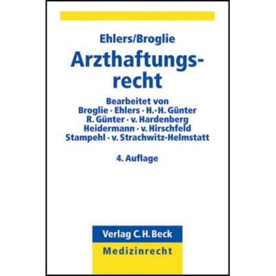 Arzthaftungsrecht, Taschenbuch von Alexander P. F. Ehlers,Maximilian G. Broglie, C. H. Beck, 978-3-406-56388-1
