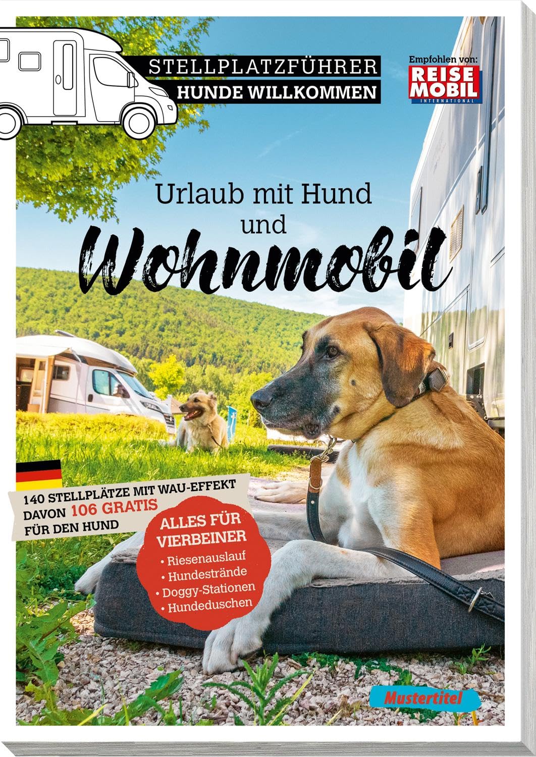 Stellplatzführer Hunde Willkommen: Urlaub mit Hund und Wohnmobil (Stellplatzführer, Erlebnis mit dem Wohnmobil: von der Fachzeitschrift Reisemobil International) - Preis vom 15.10.2026 23:06:25 h