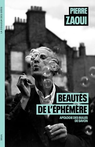 Pierre Zaoui - Beautés de l'éphémère : apologie des bulles de savon - Preis vom 16.10.2026 11:41:07 h