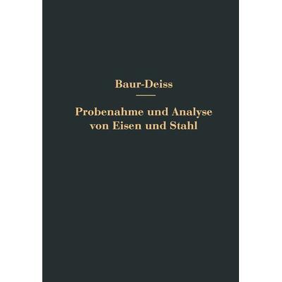 Probenahme und Analyse von Eisen und Stahl, Taschenbuch von Oswald Bauer,Eugen Deiss, Springer Berlin, 978-3-662-35539-8