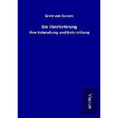 Die Überlieferung, Taschenbuch von Ernst Von Bunsen, BoD - Books on Demand